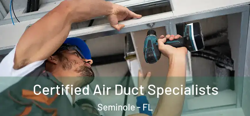  Certified Air Duct Specialists Seminole - FL