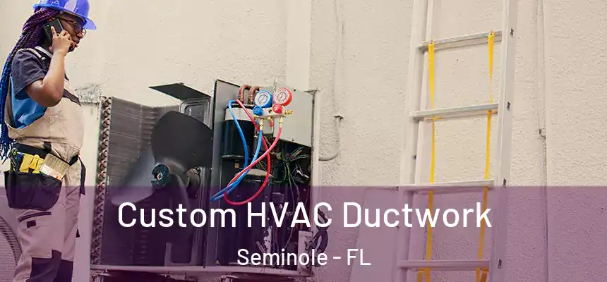  Custom HVAC Ductwork Seminole - FL