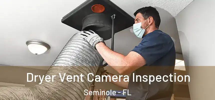  Dryer Vent Camera Inspection Seminole - FL