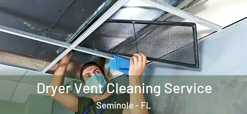  Dryer Vent Cleaning Service Seminole - FL