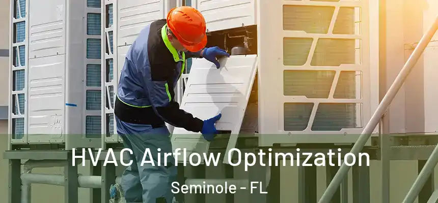 HVAC Airflow Optimization Seminole - FL