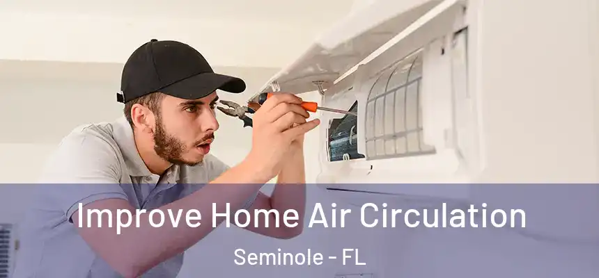  Improve Home Air Circulation Seminole - FL