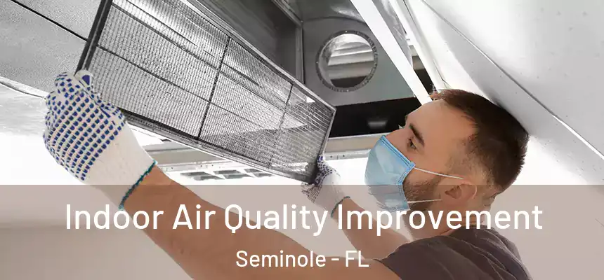 Indoor Air Quality Improvement Seminole - FL