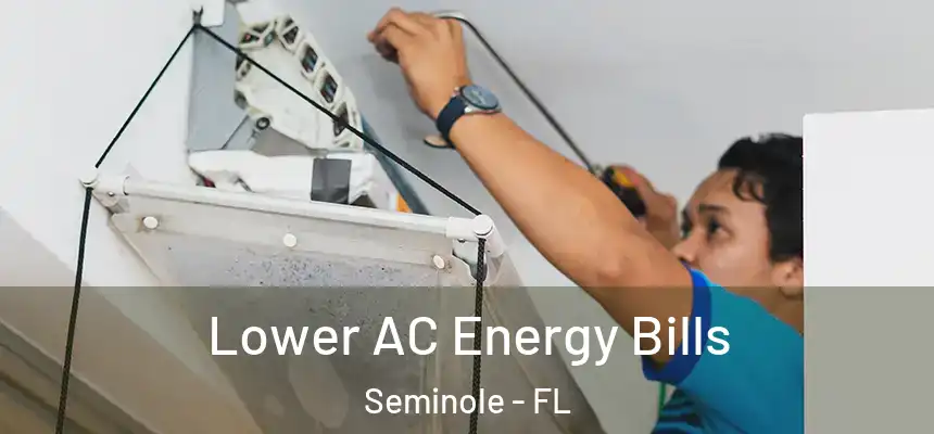 Lower AC Energy Bills Seminole - FL