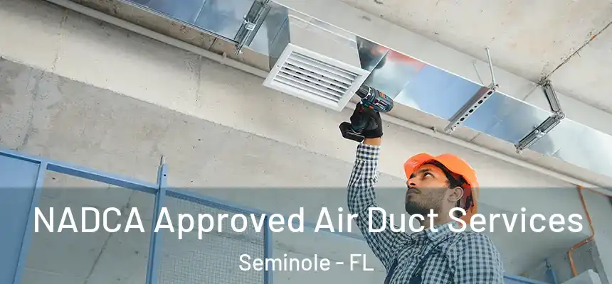  NADCA Approved Air Duct Services Seminole - FL