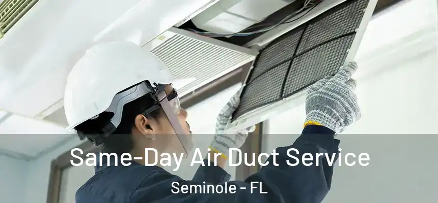  Same-Day Air Duct Service Seminole - FL