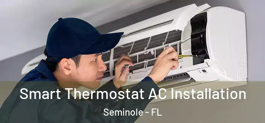 Smart Thermostat AC Installation Seminole - FL