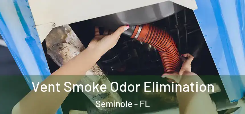  Vent Smoke Odor Elimination Seminole - FL